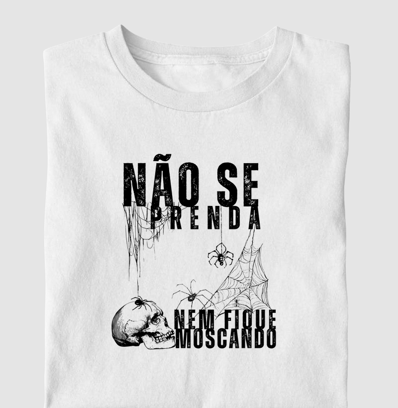 Camiseta Não Se Prenda 