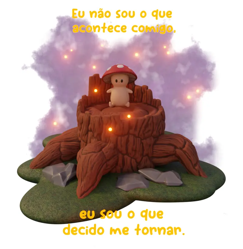 Eu não sou o que acontece comigo, eu sou o que decido me tornar.