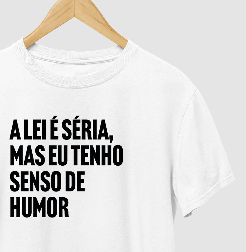 A lei é séria, mas eu tenho senso de humor