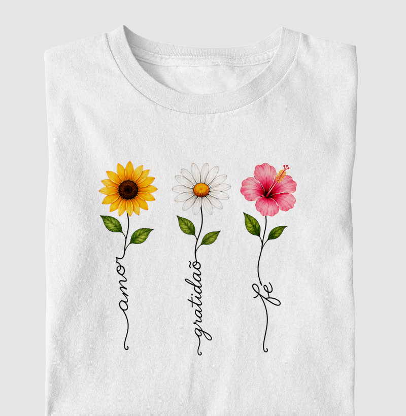 Camiseta Floresça com amor, fé e gratidão.