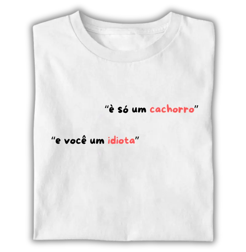 É só um cachorro...