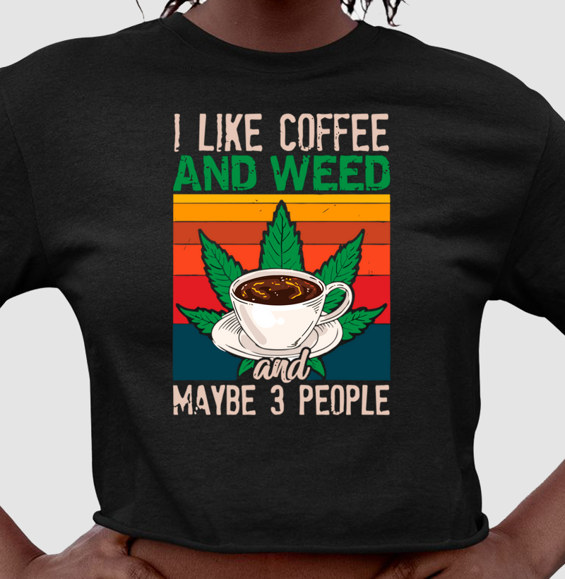 I Like Coffee and Weed