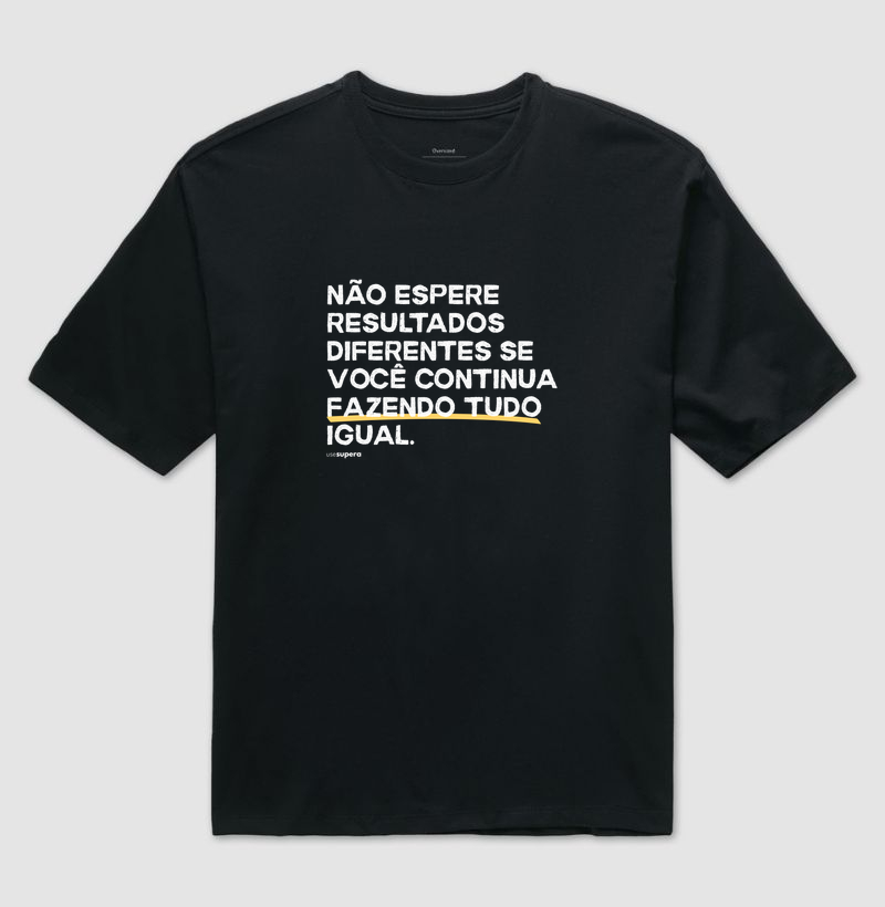 "Não espere resultados diferentes"
