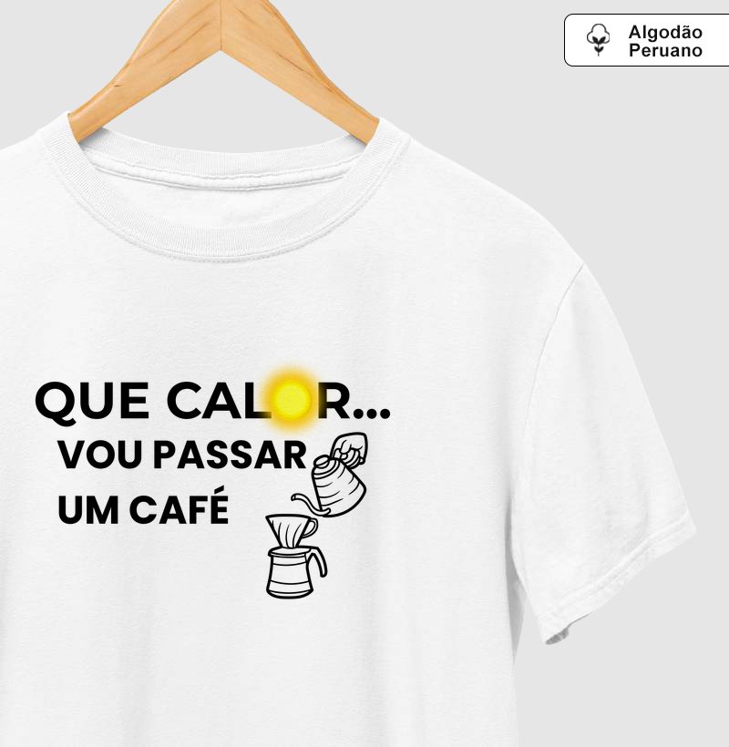 Que calor...vou passar um café