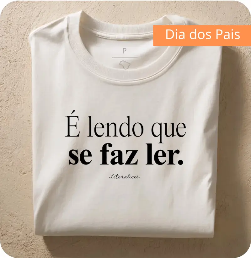 Camiseta É lendo que se faz ler