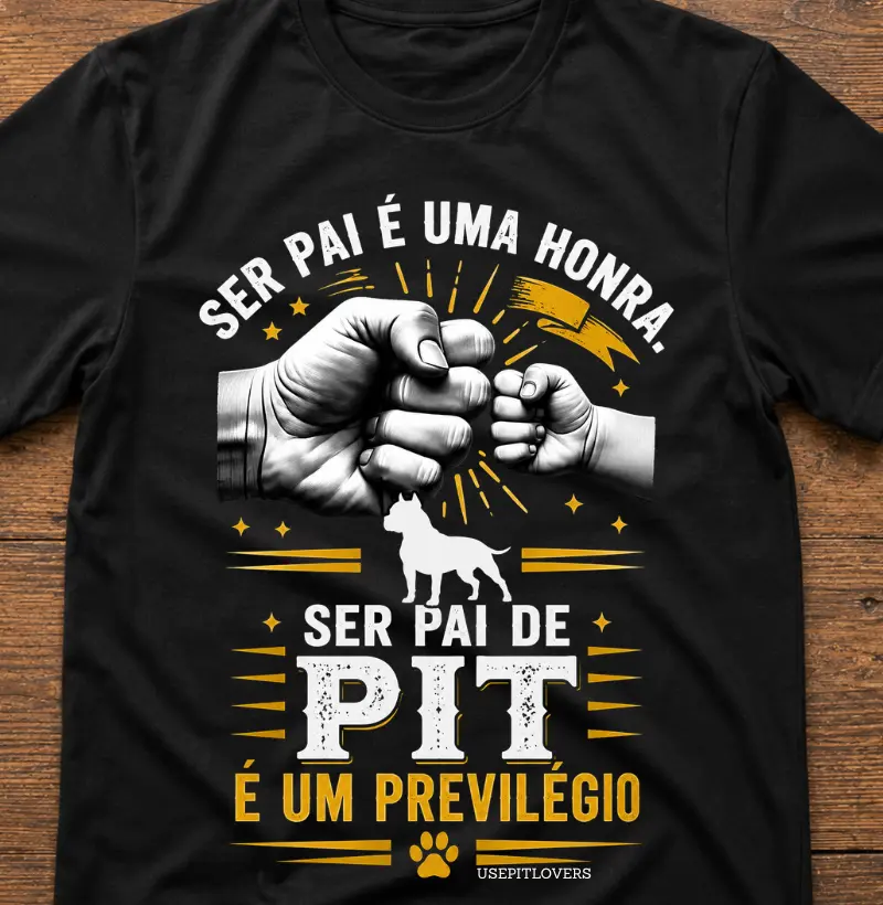 SER PAI É UMA HONRA SER PAI DE PIT É UM PREVILÉGIO