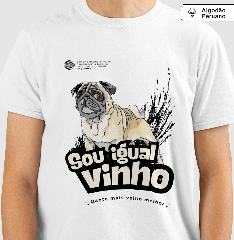 Camiseta Algodão Peruano Dog Pulse Sou Igual Vinho - Quanto mais velho melhor