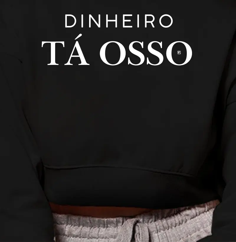 Cropped Moletom Dinheiro tá osso 