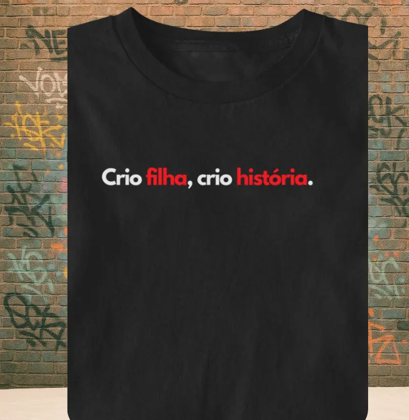 Crio filha, crio história.