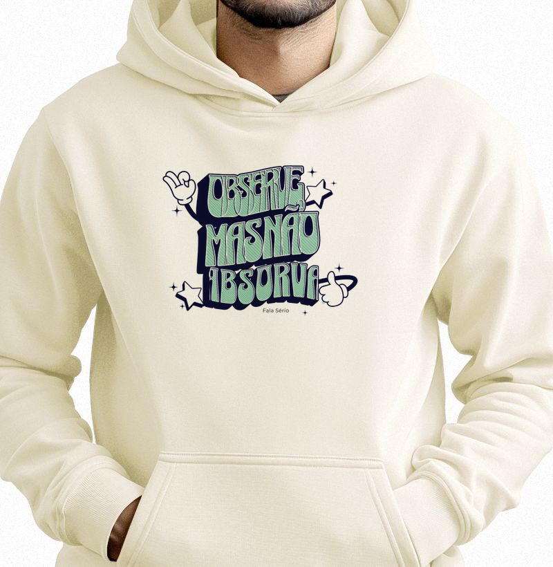 Hoodie Moletom Observe, mas não absorva