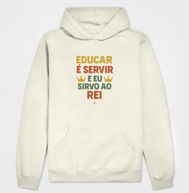 Educar é Servir – E Eu Sirvo ao Rei - Hoodie Moletom