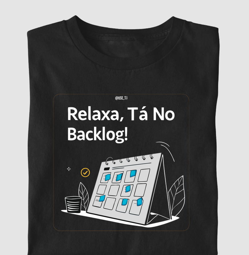 Relaxa, tá no backlog III
