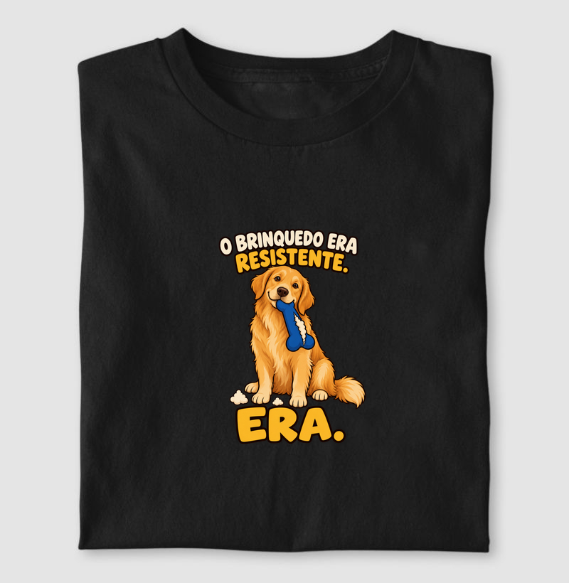 O brinquedo era resistente. Era.