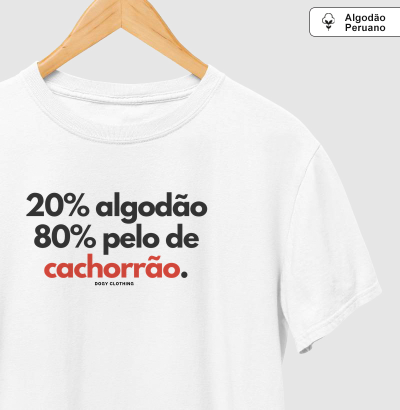 20% Algodão, 80% Pelo de Cachorrão