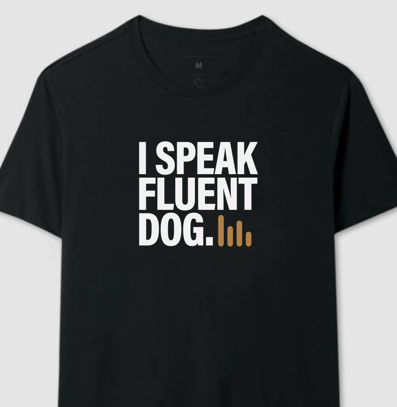 I Speak Fluent Dog