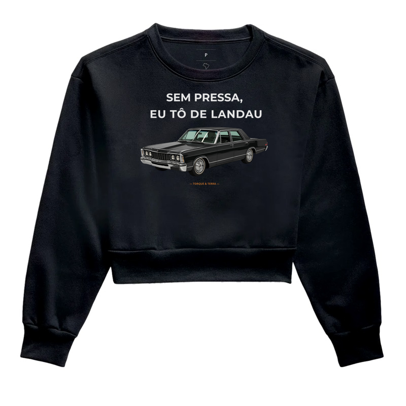 Sem pressa, eu tô de Landau - Cropped Moletom