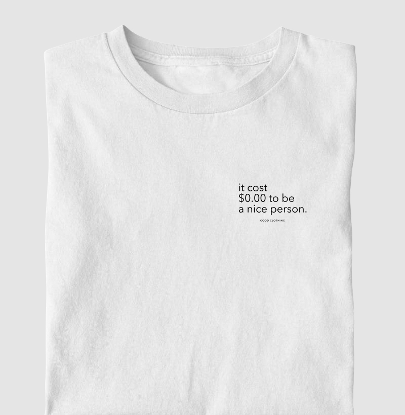 it cost $0 to be a nice person