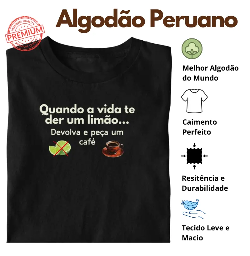 Camiseta Quando a vida te der um limão... Algodão Peruano