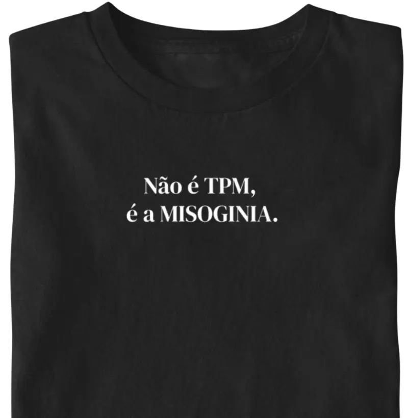 Não é TPM...Misoginia