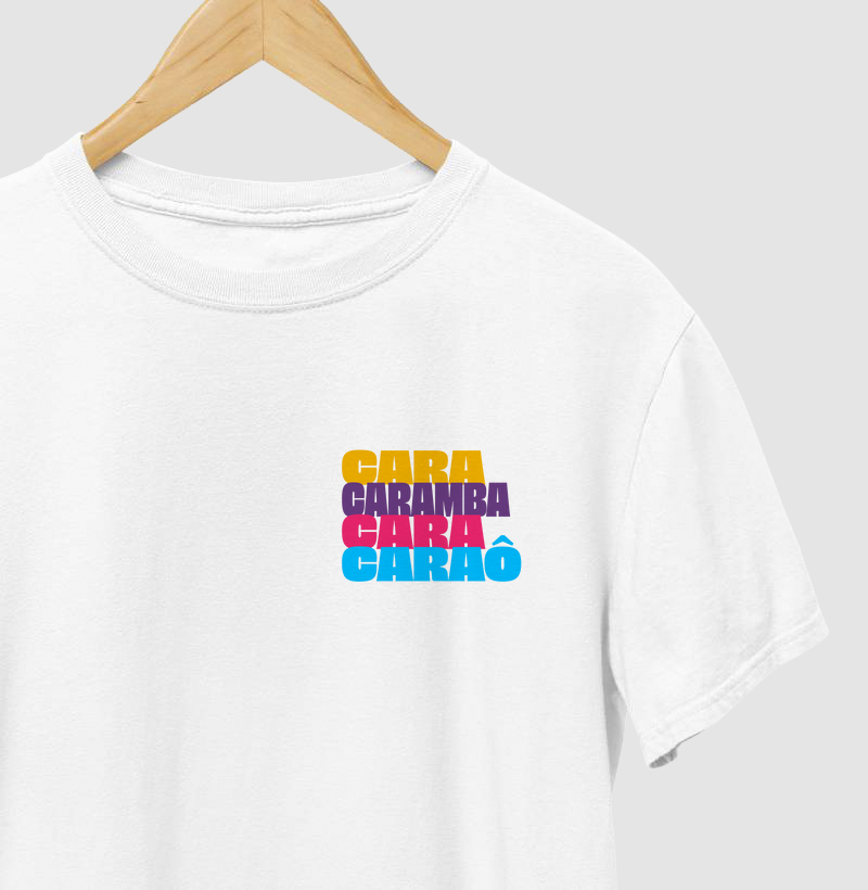 Camiseta Axé - Camiseta Cara, Caramba, Cara Caraô!