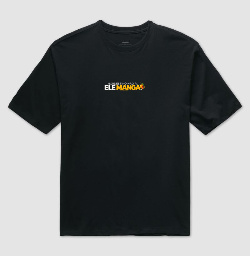 Camiseta Nordestino não ri. Ele manga.  - Camiseta Oversized