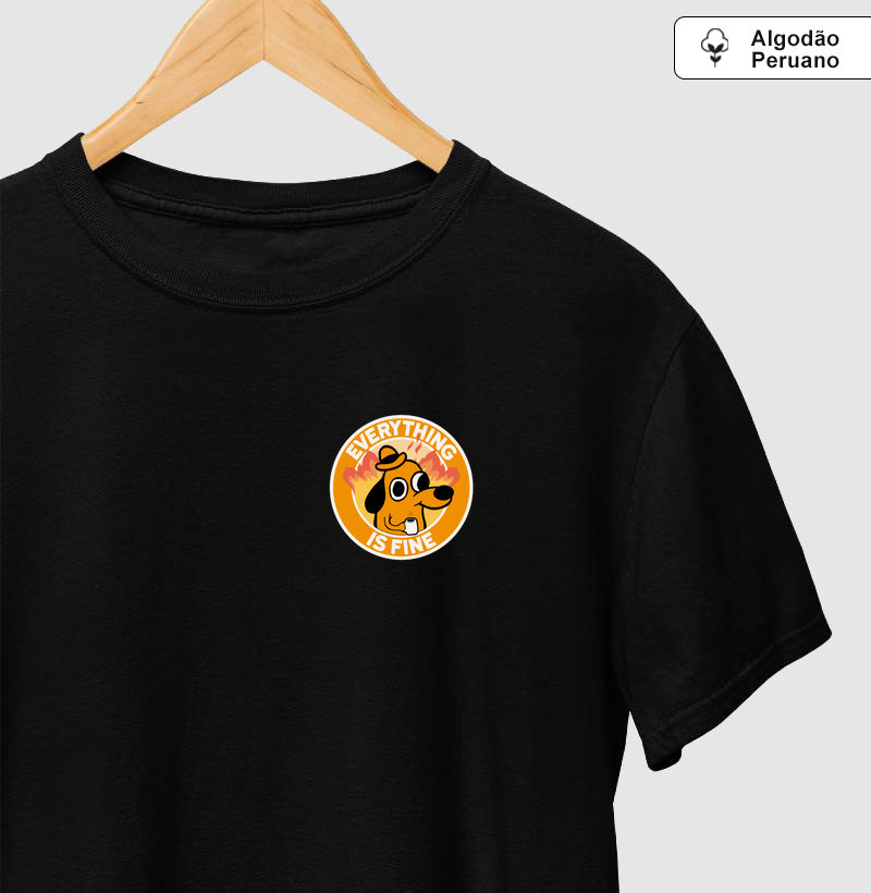 Camiseta Everithing Is Fine Dog Meme Algodão Peruano