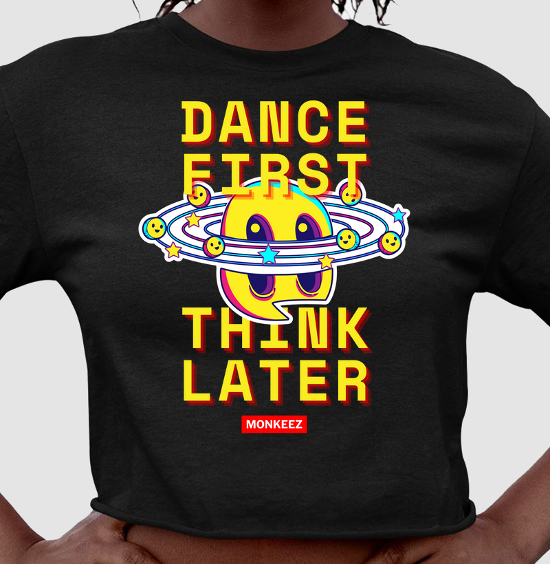 DANCE FIRST THINK LATER