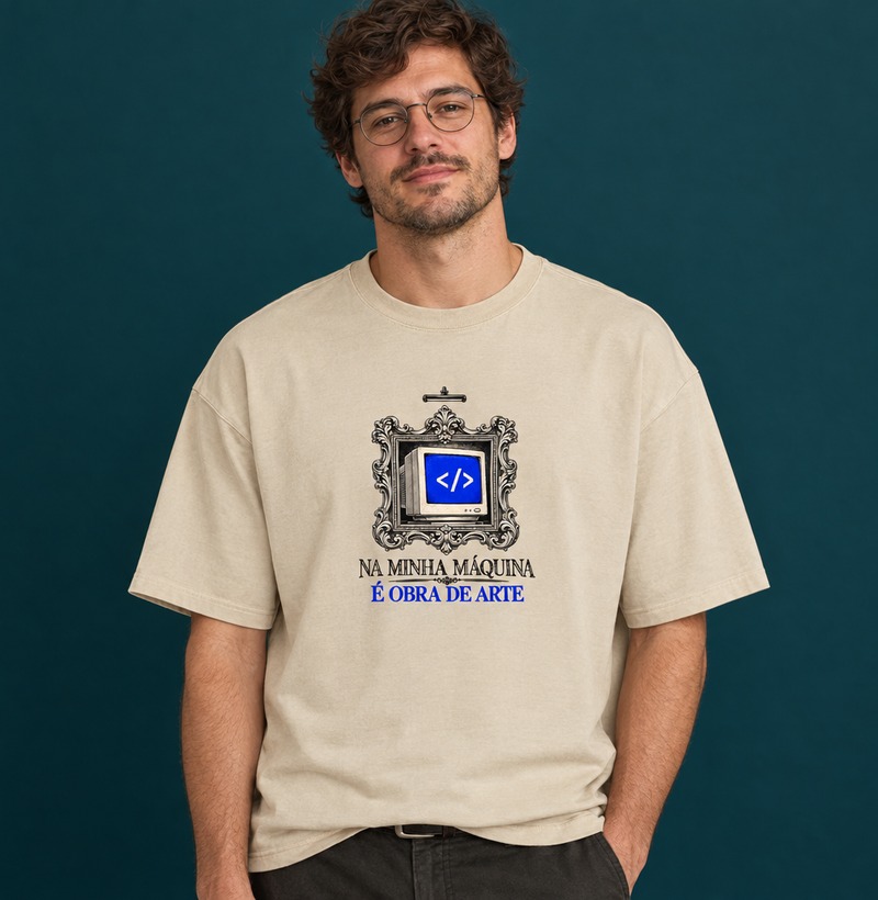 Na minha máquina é obra de arte — Camiseta Oversized
