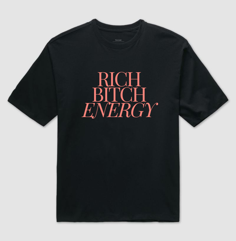 Rich Bitch energy Oversized