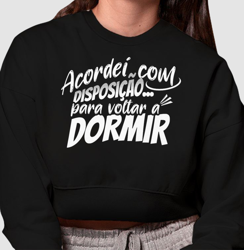 Acordei com disposição... para voltar a dormir.