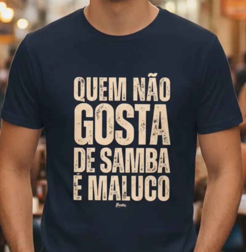 Quem não gosta de Samba é maluco