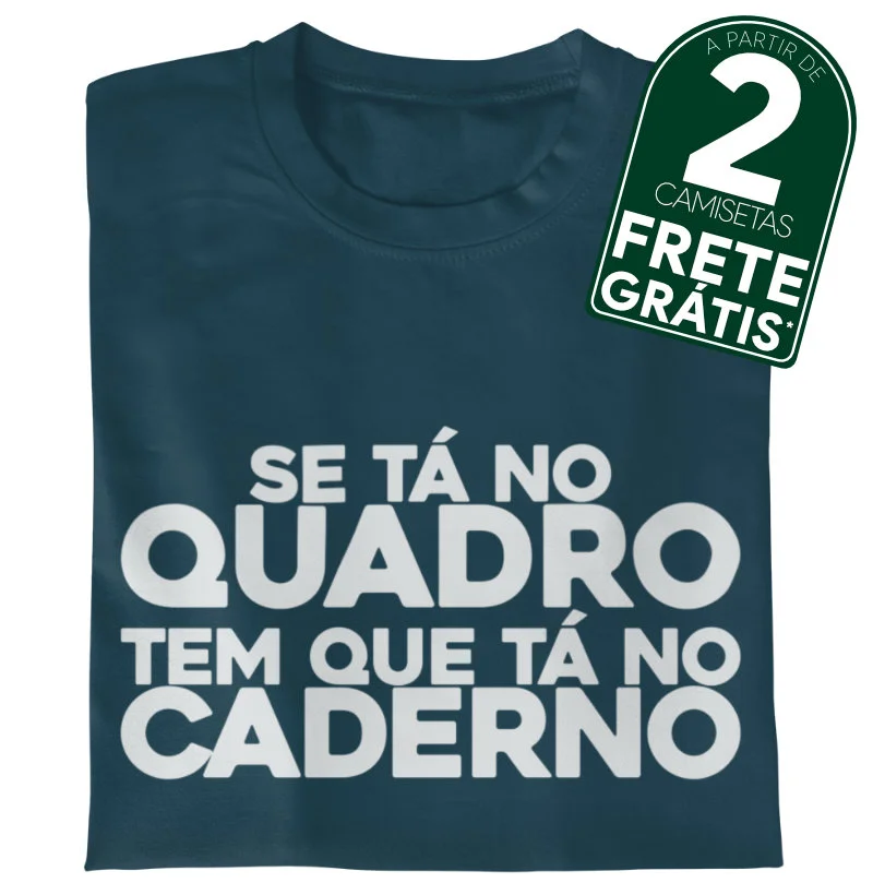 Se tá no quadro tem que tá no caderno!