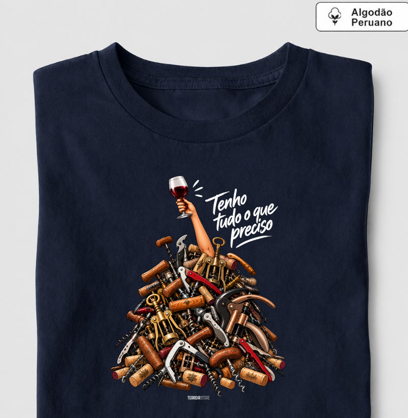 Camiseta “Tenho Tudo o Que Preciso (Mais Vinho)” – Wine Lover