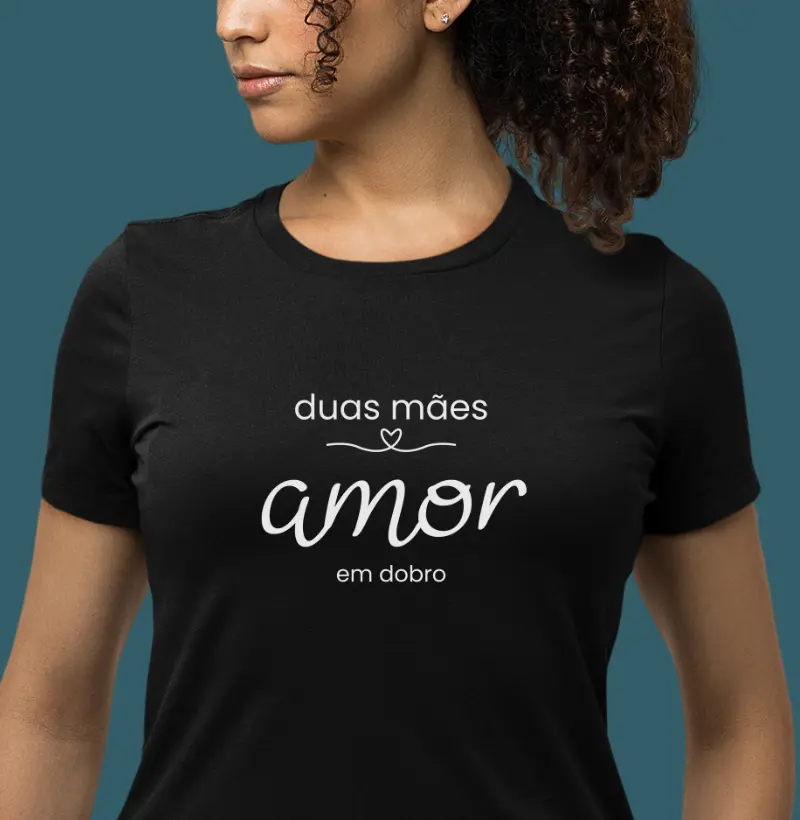 Duas mães - amor em dobro - camiseta