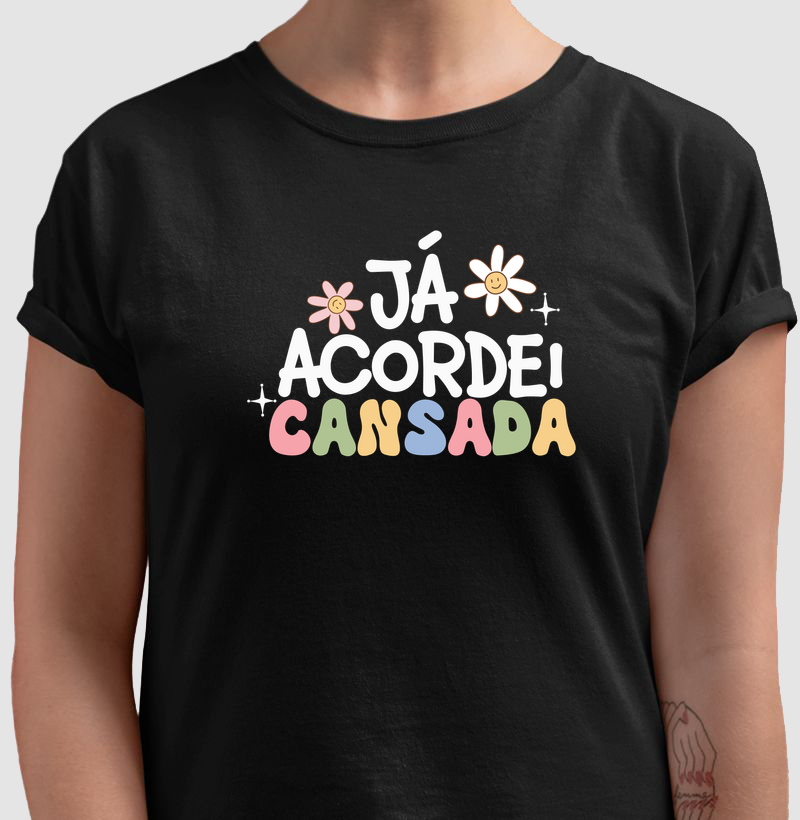 Já Acordei Cansada
