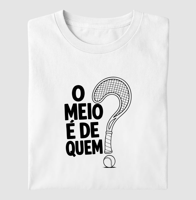 O meio é de quem? - Camiseta