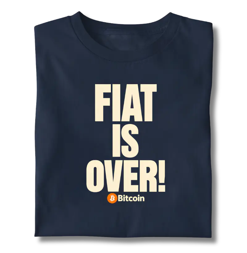 Camiseta Bitcoin Fiat Is Over - Camiseta