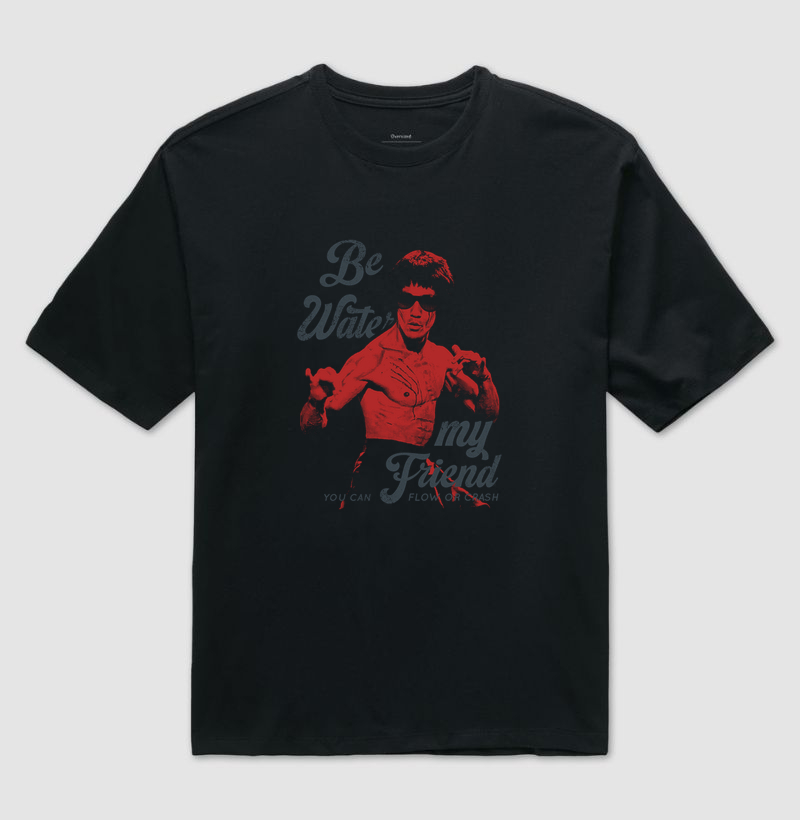 BE WATER, MY FRIEND | Camiseta Oversized