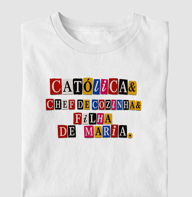 Católica & Chef de Cozinha & Filha de Maria - Letter - Camiseta