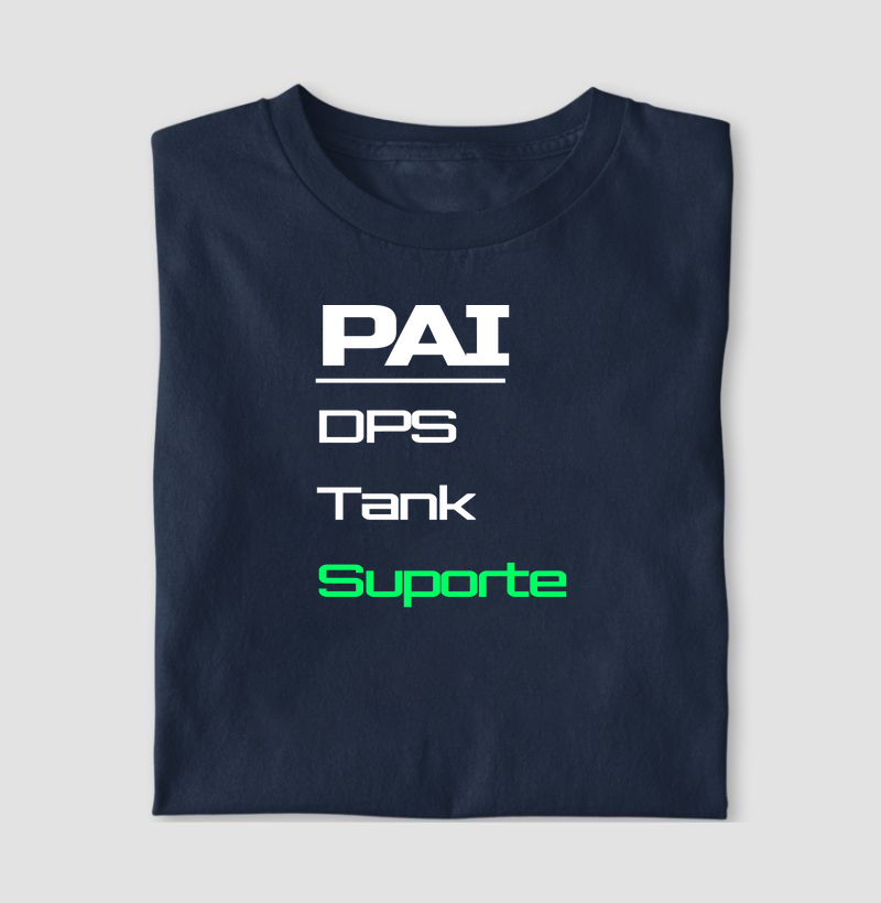 Camiseta Gamer Pai – DPS, Tank, Suporte: Ele Faz Tudo
