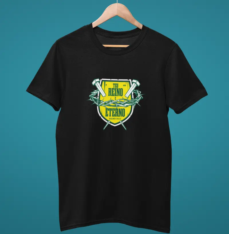 Camiseta Teu Reino é Eterno | Salmo 145:13