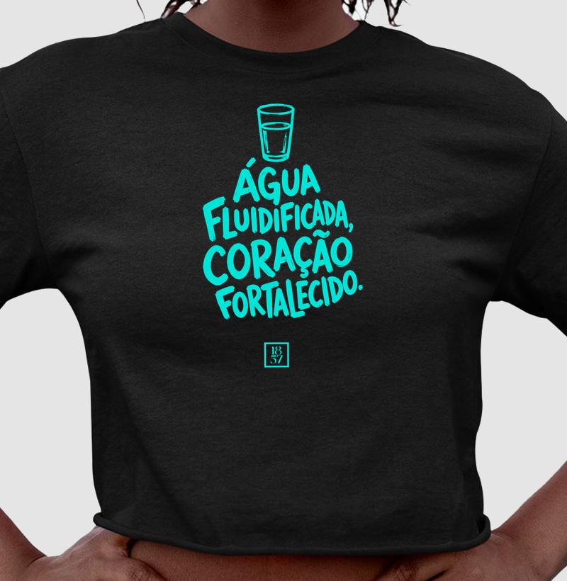 Camiseta Água Fluidificada, Coração Fortalecido