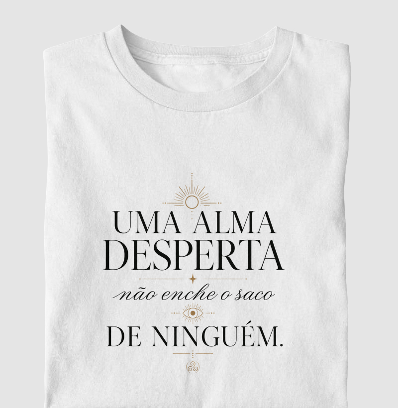 Uma Alma Desperta Não Enche o Saco de Ninguém