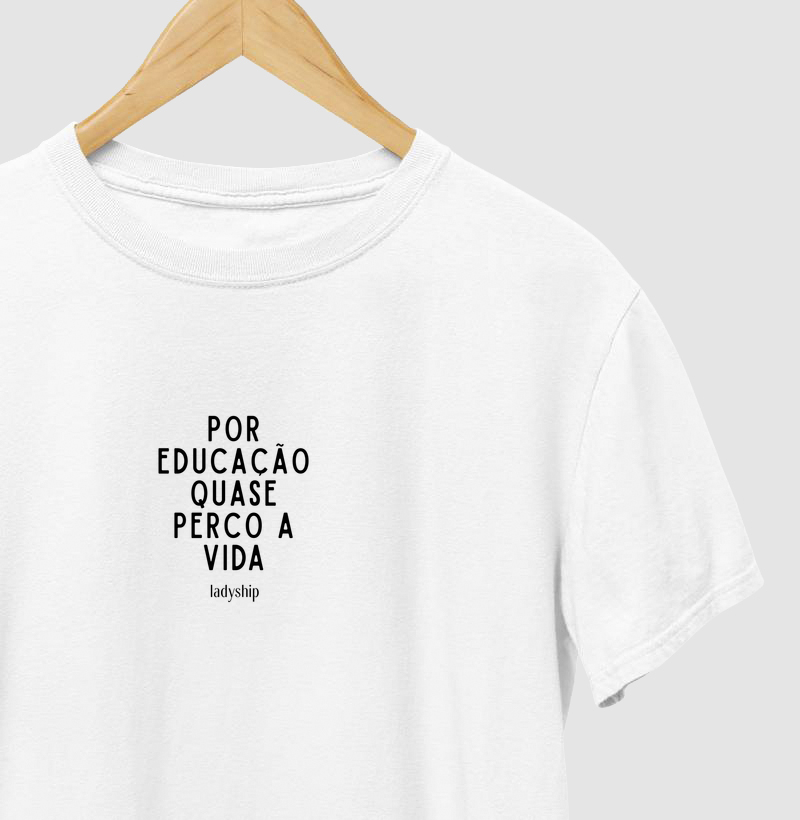 Por educação, quase perco a vida