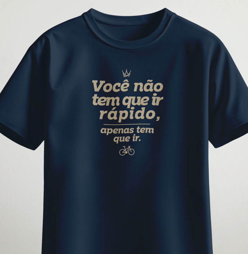 Você não tem que ir rápido, apenas tem que ir