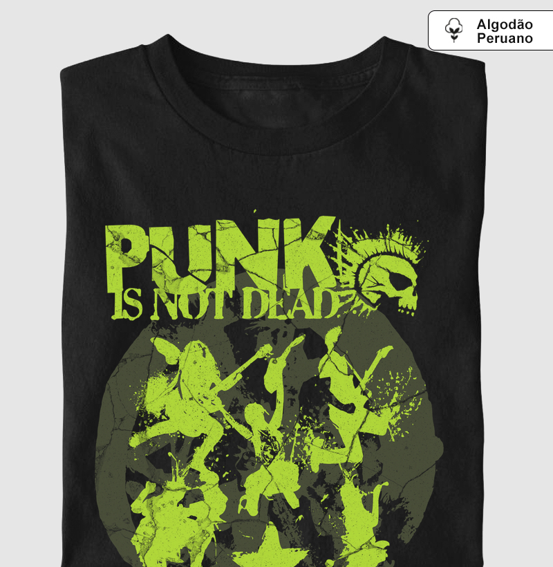 Punk Is Not Dead - Produto Premium - Algodão Peruano