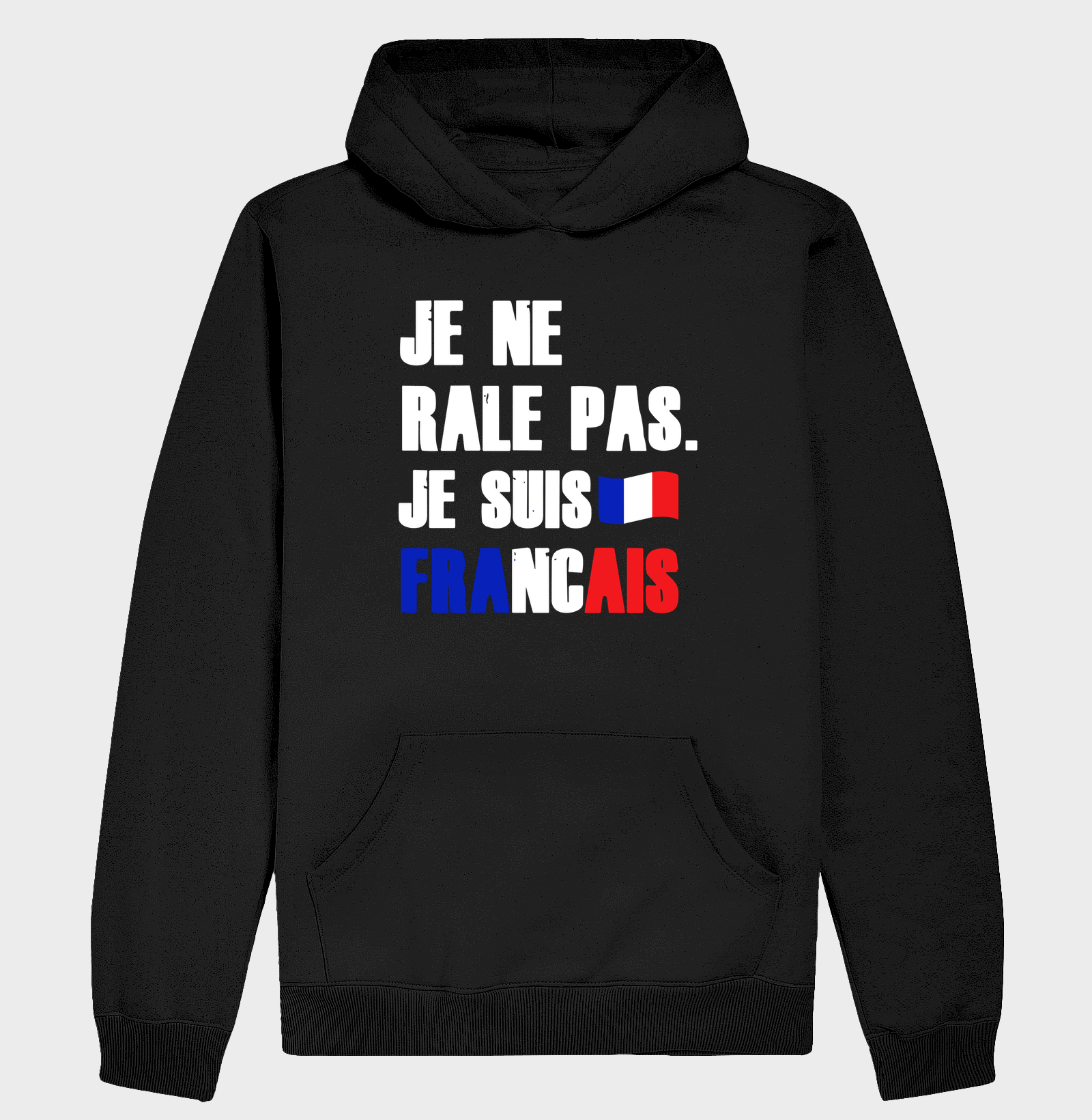 JE NE RÂLE PAS, JE SUIS FRANÇAIS.