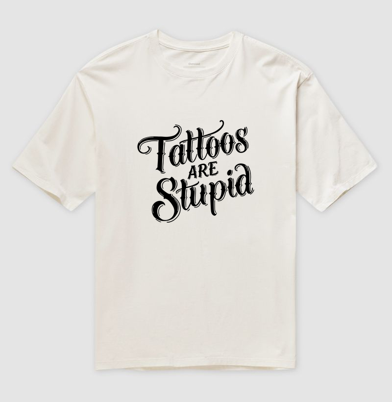 Tattoos Are Stupid (fundo claro)
