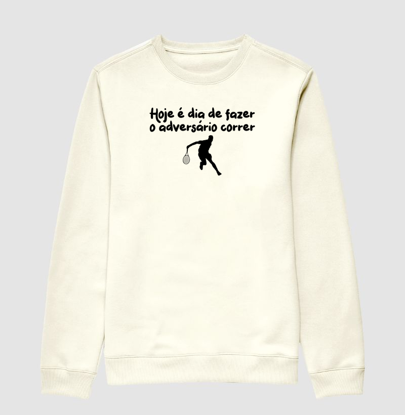 Hoje é dia de fazer o adversário correr! - Suéter Moletom