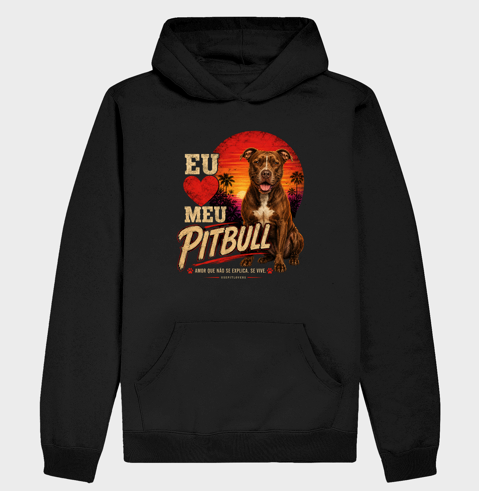 EU AMO MEU PITBULL. AMOR QUE NÃO SE EXPLICA, SE VIVE. - Hoodie Moletom